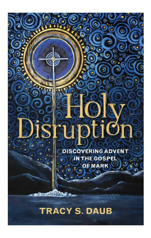 Book cover for Holy Disruption: Discovering Advent in the Gospel of Mark by Tracy S. Daub, featuring ornate compass in gold frame above anchor against decorative blue swirl background